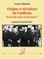 Origine et déviations du Gaullisme. De Gaulle agent de Reynaud ?, éditions Déterna.