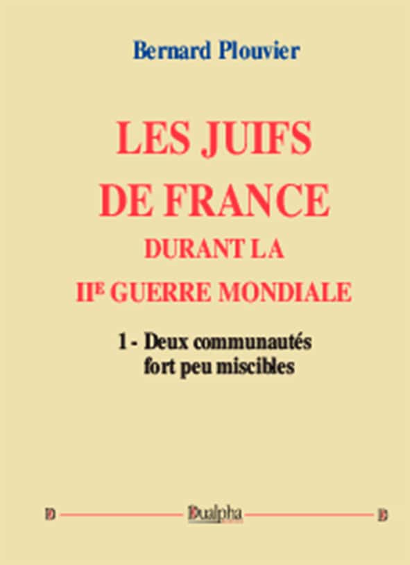 Les Juifs de France durant la IIe Guerre mondiale (volume 2) Bernard Plouvier (Éd. Dualpha).