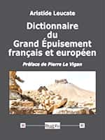  Dictionnaire du Grand Épuisement français et européen, Aristide Leucate (Éd. Dualpha).