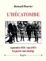 L’hÉcatombe (septembre 1914 – mai 1917). La guerre sans stratège (Éd. Dualpha).